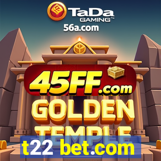t22 bet.com